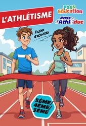 Pass’Athléduc – Cahier de vacances sur l’athlétisme – 5ème – 4ème – 3ème – Cycle 4 – PDF à imprimer